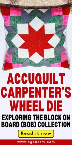 an advertisement for a quilting company with the words, accoultt carpenter's wheel die exploring the block on board bob's collection