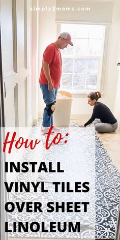 a man and woman are installing vinyl flooring in an empty room with the words how to install vinyl tiles over sheet linoleum