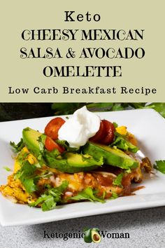 keto cheesy mexican salsa and avocado omelette low carb breakfast recipe