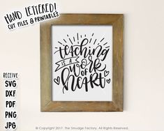 a wooden frame with the words teaching is a work of heart and hand lettering on it