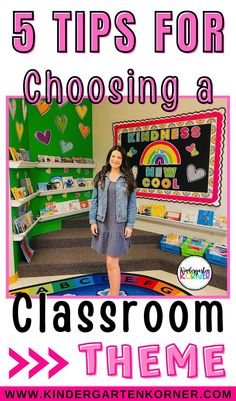 a girl standing in front of a classroom with the words 5 tips for choosing a classroom theme