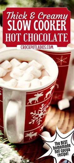 two cups of hot chocolate with marshmallows in them and the words, thick & creamy slow cooker hot chocolate