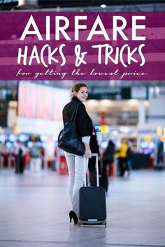 a woman with a suitcase is standing in an airport terminal and has the words, airfare hacks & tricks from getting the lowest points