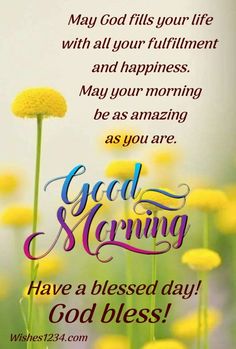 a greeting card with yellow flowers and the words, good morning have a blessed day god