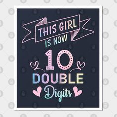 this girl is now 10 double digits poster with the words,'this girl is now ten