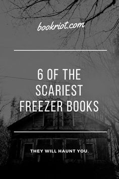 a black and white photo with the words, 6 off the scariest freezer books they