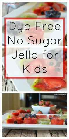 a plate full of fruit with the words dye free no sugar jello for kids