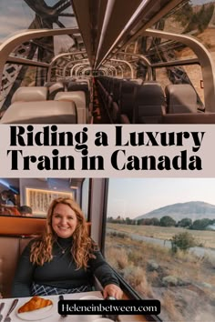 a woman sitting at a table in front of a train with the words riding a luxury train in canada