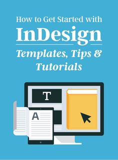 the title for how to get started with indesign templates, tips and tricks