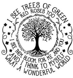 a black and white drawing of a tree with the words, i see trees of green