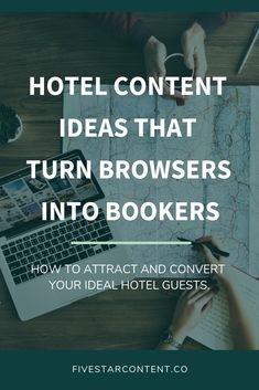 a person sitting at a table with a laptop and notebook in front of them that says hotel content ideas that turn browsers into bookers