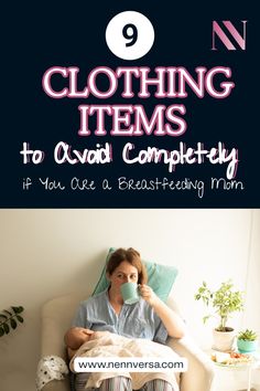 a woman sitting on a couch drinking from a cup with the title 9 clothing items to avoid completely if you use breastfeeding mom