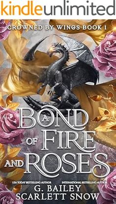 a book cover for bond of fire and roses by c bailey scarielt snow