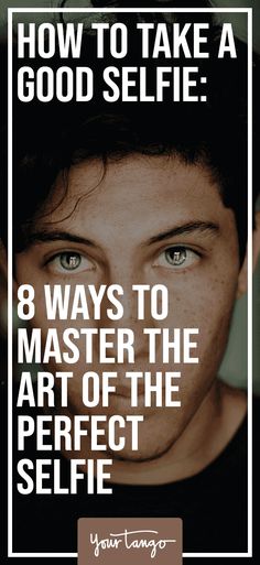 a young man with blue eyes and the words how to take a good self 8 ways to master the art of the perfect self