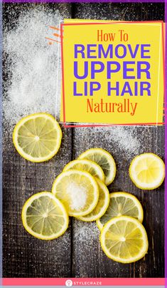 You don't need a salon visit to remove upper lip hair. Instead, follow these simple, safe, and effective ways to do it yourself at your convenience at home. Remove Upper Lip Hair Naturally, At Home Hair Growth, Remove Upper Lip Hair, Permanent Facial Hair Removal, Chin Hair Removal, Upper Lip Hair Removal, Back Hair Removal, Lip Hair Removal, Upper Lip Hair