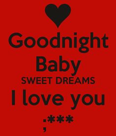 the words goodnight baby sweet dreams i love you are written in black on a red background