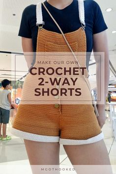 a woman in short shorts with the words make our own crochet 2 - way shorts