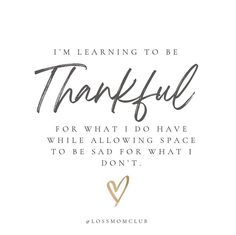 a quote that says i'm learning to be grateful for what i do have while allowing