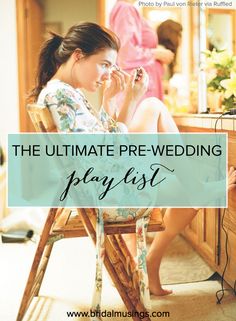 the ultimate pre - wedding playlist