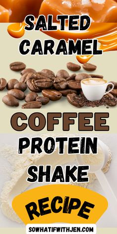 coffee protein shake recipe with the words salted caramel and coffee protein shake on it