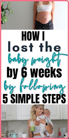 a woman holding a baby in her arms with the words how i lost the baby weight by 6 weeks by following 5 simple steps