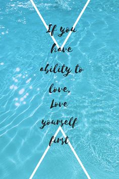 the quote if you have ability to love, love yourself first