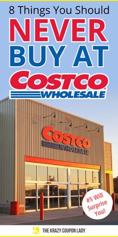 an advertisement for costco with the words, 8 things you should never buy at costco