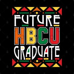 the words future hbcu graduate in multicolored letters on a black background