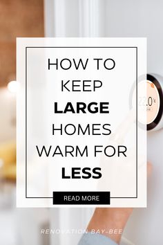 a person holding a thermometer in their hand with text overlay how to keep large homes warm for less