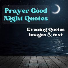 a wooden floor with the words prayer good night quotes evening quotes images and text on it