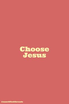 the words choose jesus on a red background