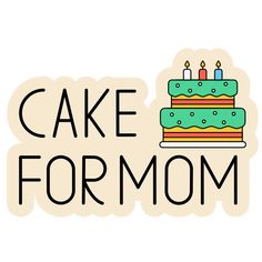 a cake for mom with candles on it and the words'cake for mom '