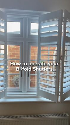 an open window with the words how to operate your bifold shutters