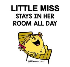 a little miss sits in her room all day with the caption'little miss stays in her room all day '