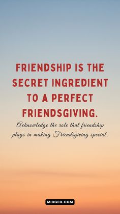 a quote on the subject of a friend is the secret ingredient to a perfect friends giving