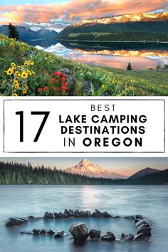 the best lake camping destinations in oregon with text overlay that reads 17 best lake camping destinations in oregon