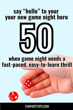 a hand holding a red dice with the words 50 on it, say hello to your new game night hero