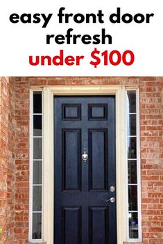 a black door with the words, easy front door refresh under $ 100 on it