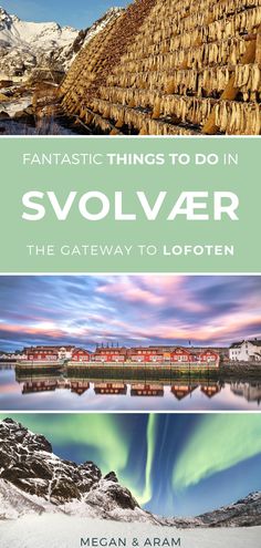 two pictures with the title fantastic things to do in svolver, the gateway to lofoten