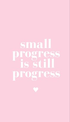 a pink background with white text that says small progress is still progress