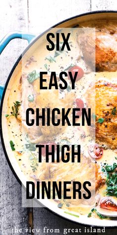 the words six easy chicken thigh dinners are in front of a pan filled with food