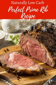 a large piece of meat on a cutting board with the words naturally low carb perfect prime rib recipe