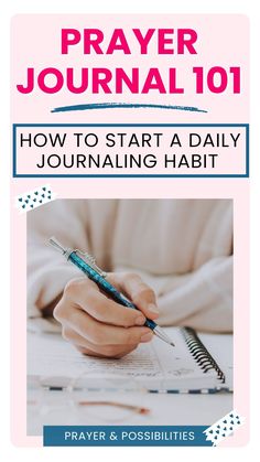 a person writing in a notebook with the title prayer journal 101 how to start a daily journal