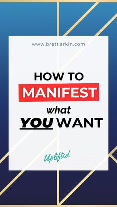 the words how to manfest what you want are in red and black on a blue background