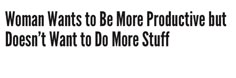 the words woman wants to be more productive but doesn't want to do more stuff