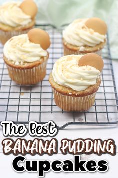 the best banana pudding cupcakes on a cooling rack with text overlay that reads, the best banana pudding cupcakes