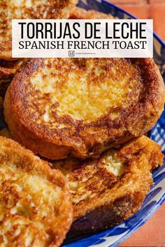 tortillas de leche spanish french toast on a blue and white plate with text overlay