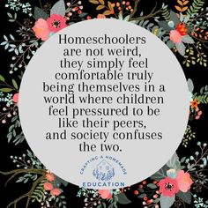 a quote on homeschoolers that reads, homeschoolers are not weird they simply feel comfortable and comfortable