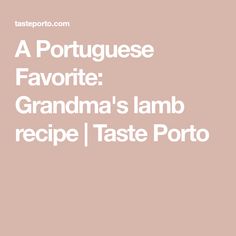 the text reads, a portuguese favorite grandma's lamb recipe taste potato