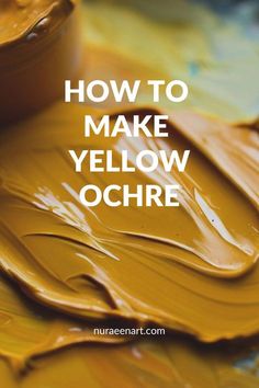 yellow paint with the words how to make yellow occhire